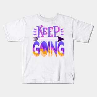 Keep Going. Motivational - Moving Forward Kids T-Shirt